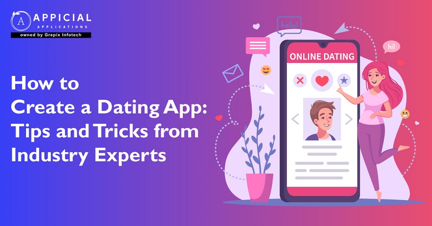 How To Create A Dating App: Tips And Tricks From Industry Experts