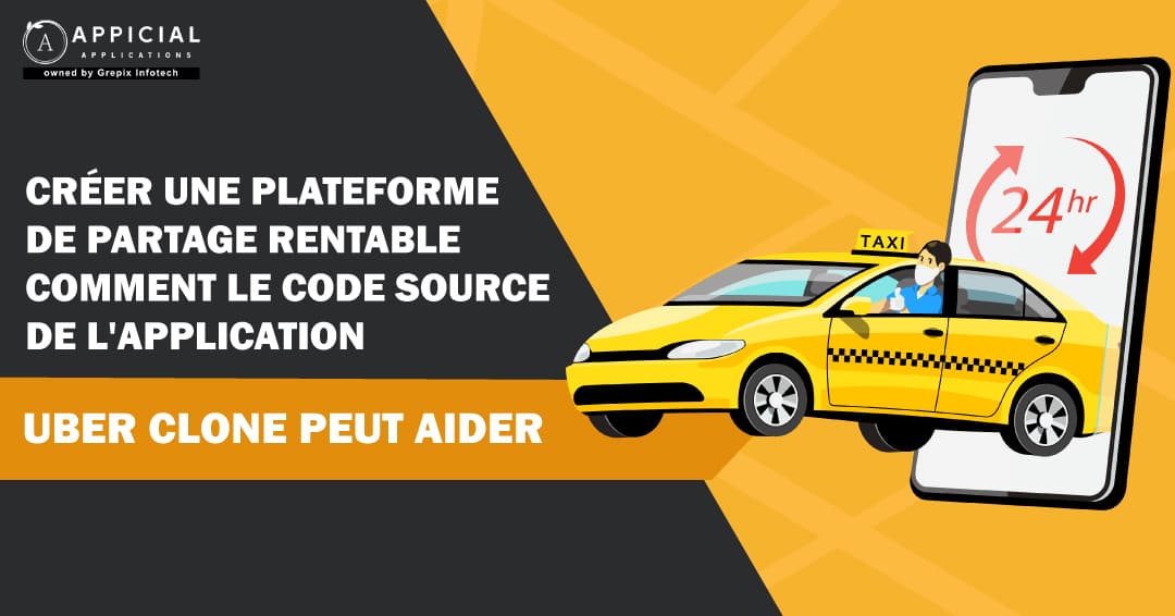 Créer Une Plateforme De Covoiturage Rentable: Comment Le Code Source De L'application Uber Clone Peut Aider.