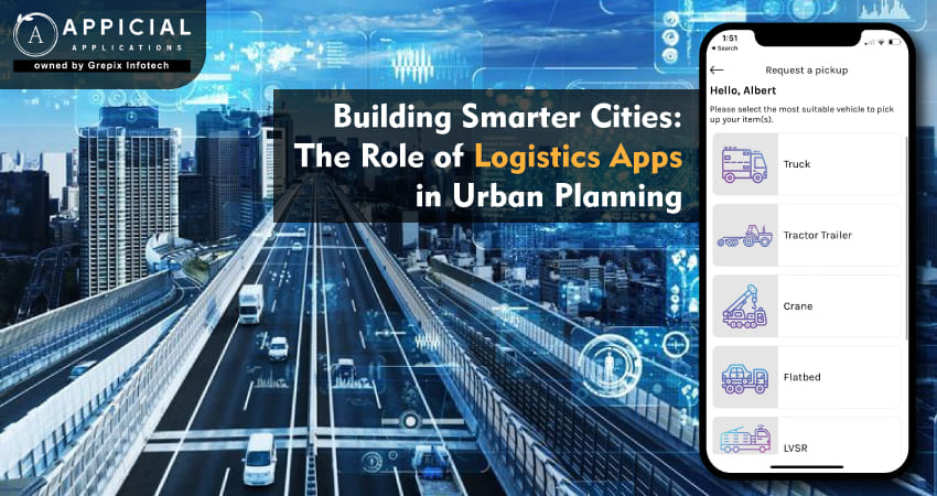 Building Smarter Cities: The Role of Logistics Apps in Urban Planning