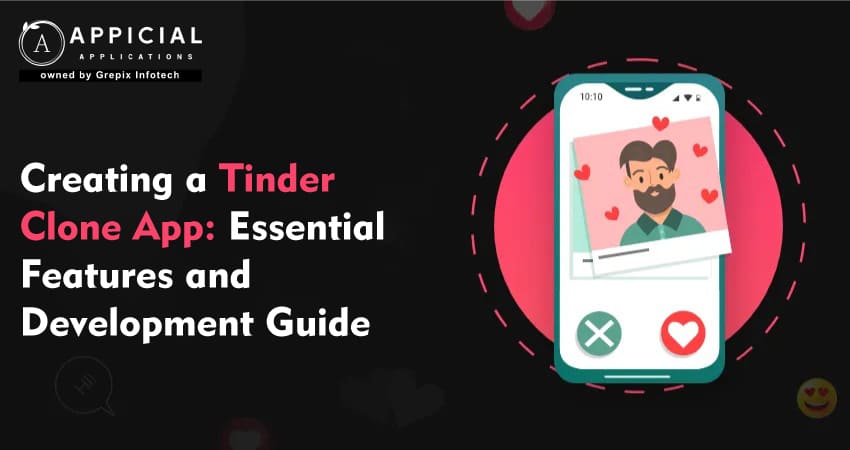Creating a Tinder Clone App: Essential Features and Development Guide