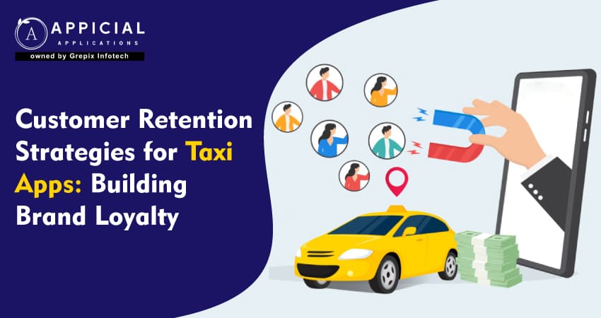 Customer Retention Strategies for Taxi Apps: Building Brand Loyalty