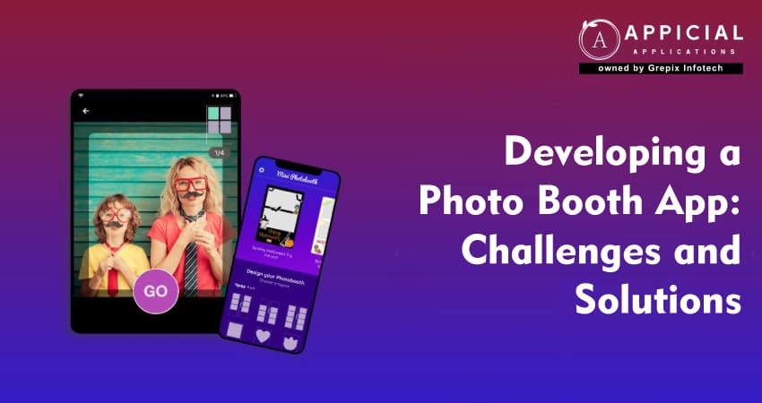 Developing a Photo Booth App: Challenges and Solutions