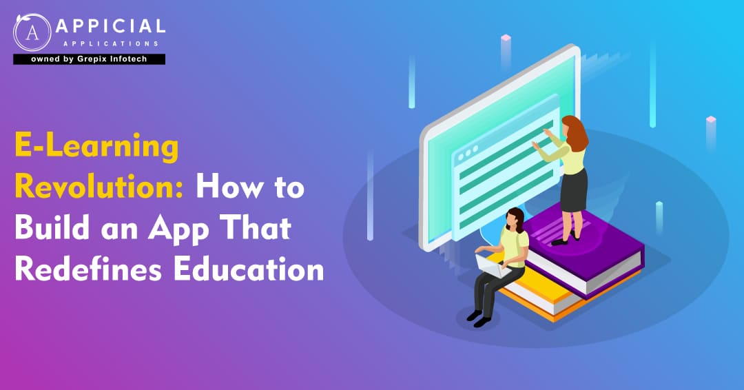 E-Learning Revolution: How to Build an App That Redefines Education