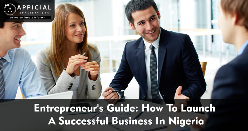 Entrepreneur's Guide: How To Launch A Successful Business In Nigeria