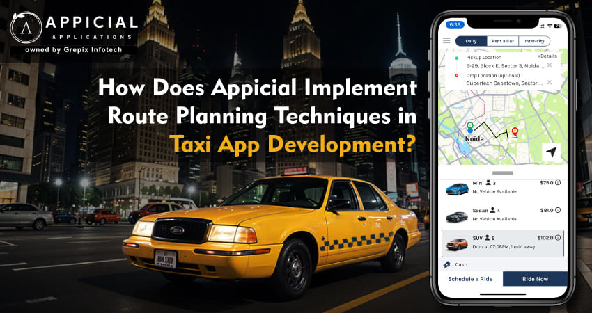 How Does Appicial Implement Route Planning Techniques in Taxi App Development?