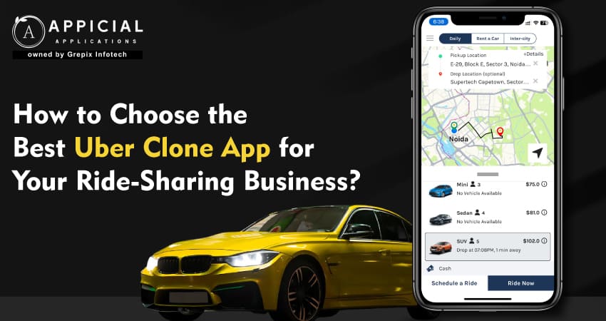 How to Choose the Best Uber Clone App for Your Ride-Sharing Business?