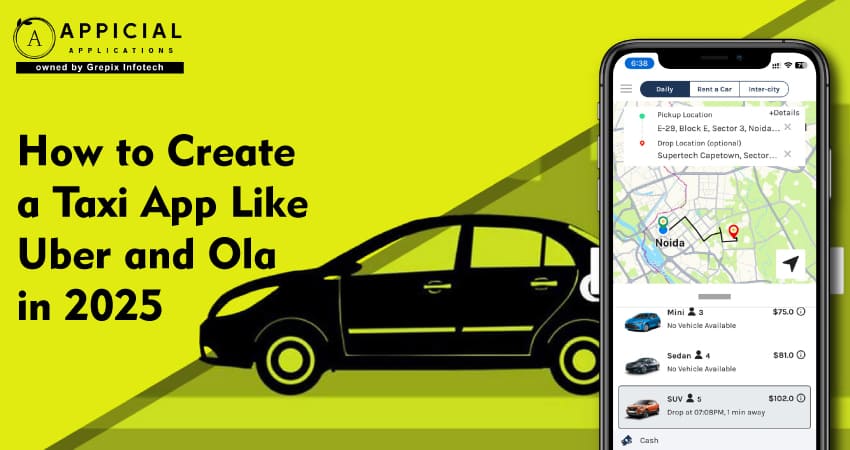 How to Create a Taxi App Like Uber and Ola in 2025