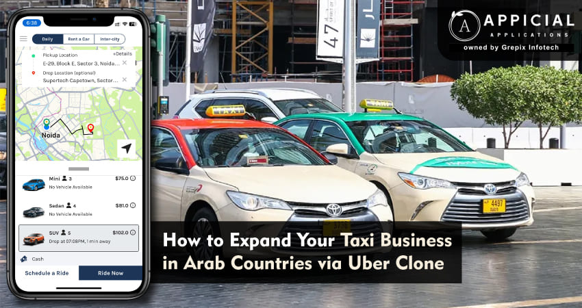 How to Expand Your Taxi Business in Arab Countries via Uber Clone