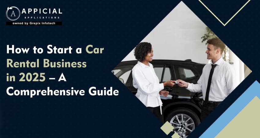 How to Start a Car Rental Business in 2025 : A Comprehensive Guide