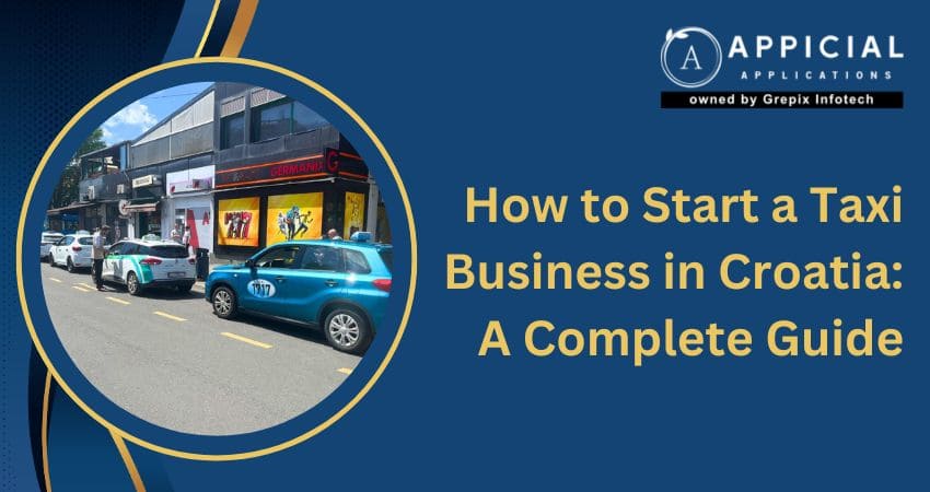 How to Start a Taxi Business in Croatia: A Complete Guide