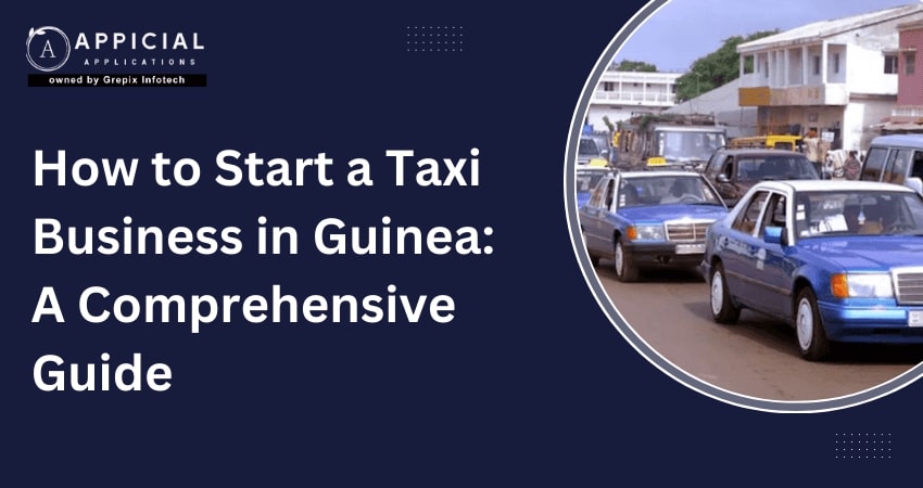 How to Start a Taxi Business in Guinea: A Comprehensive Guide