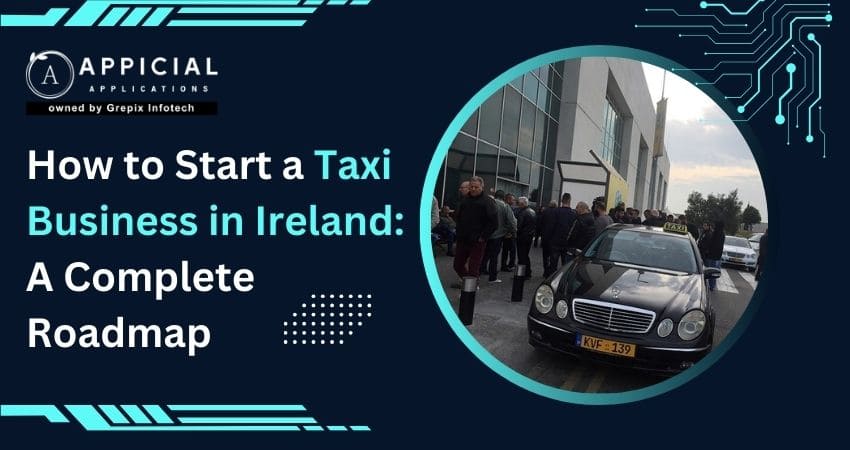 How to Start a Taxi Business in Ireland: A Complete Roadmap