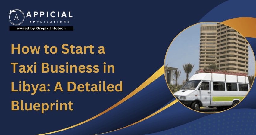 How to Start a Taxi Business in Libya: A Detailed Blueprint