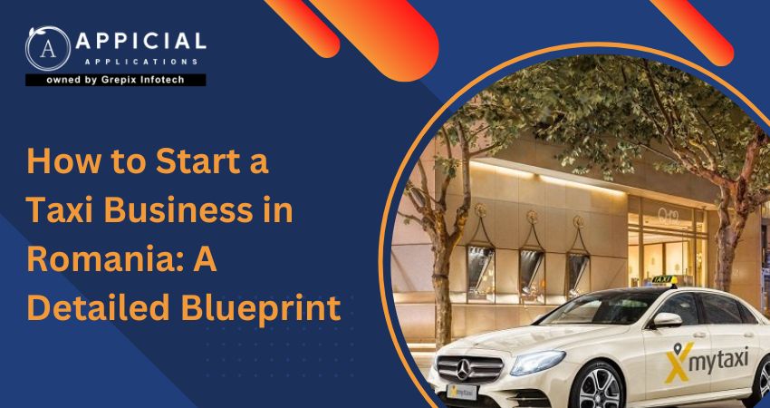 How to Start a Taxi Business in Romania: A Detailed Blueprint