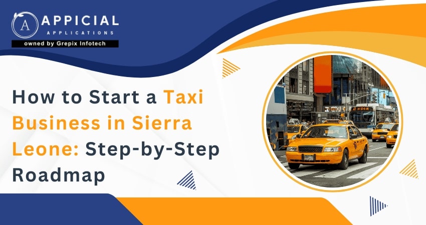 How to Start a Taxi Business in Sierra Leone: Step-by-Step Roadmap