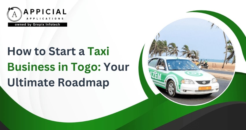 How to Start a Taxi Business in Togo: Your Ultimate Roadmap