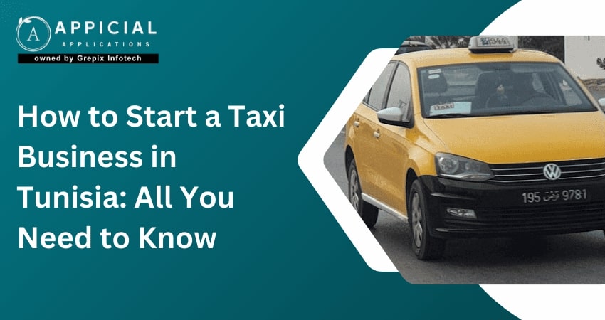 How to Start a Taxi Business in Tunisia: All You Need to Know