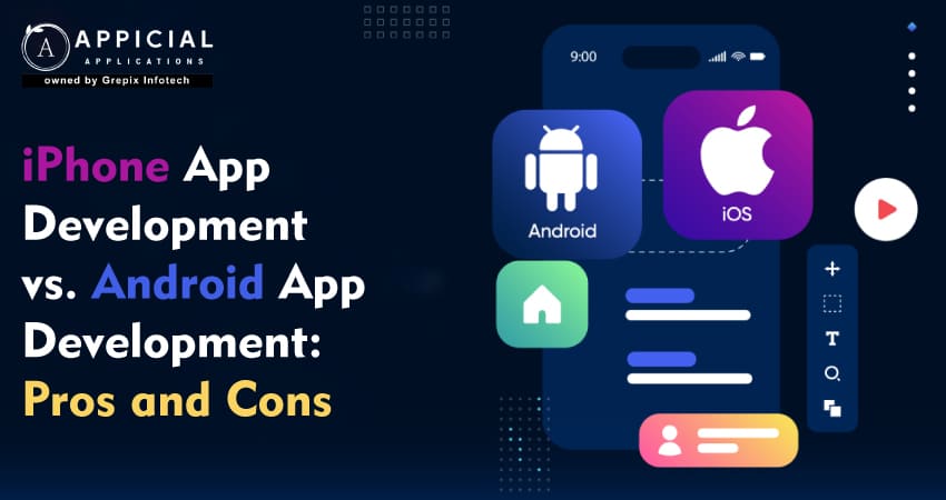iPhone App Development vs. Android App Development: Pros and Cons