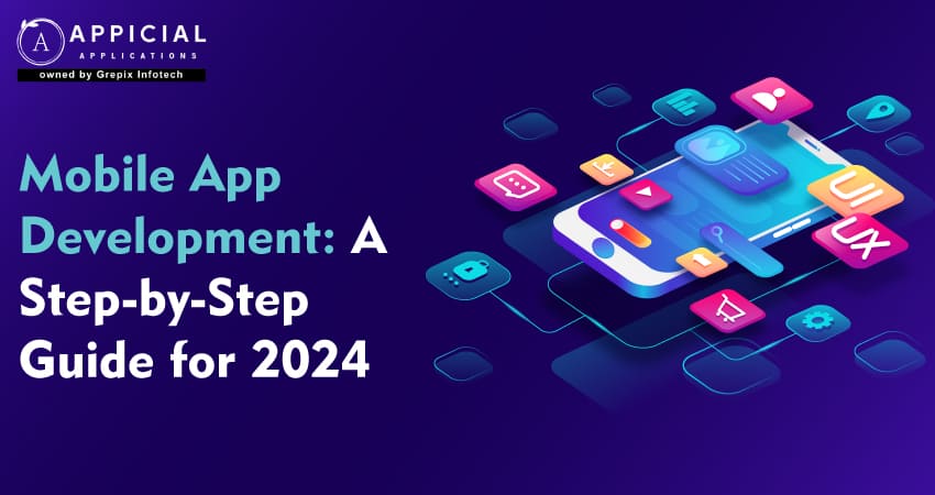 Mobile App Development: A Step-by-Step Guide for 2024
