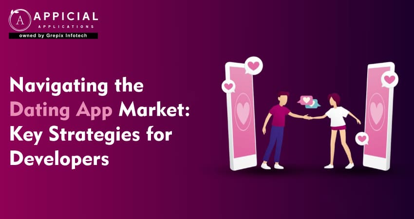 Navigating the Dating App Market: Key Strategies for Developers