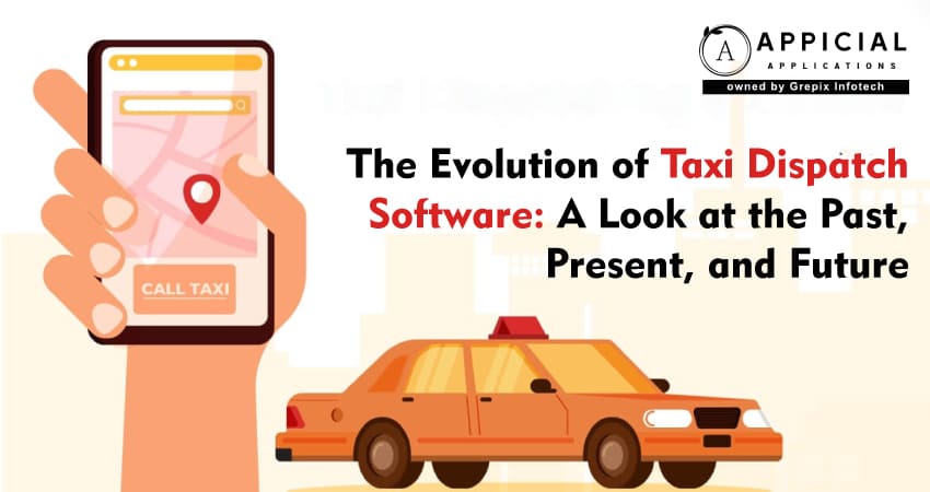 The Evolution of Taxi Dispatch Software: A Look at the Past, Present, and Future