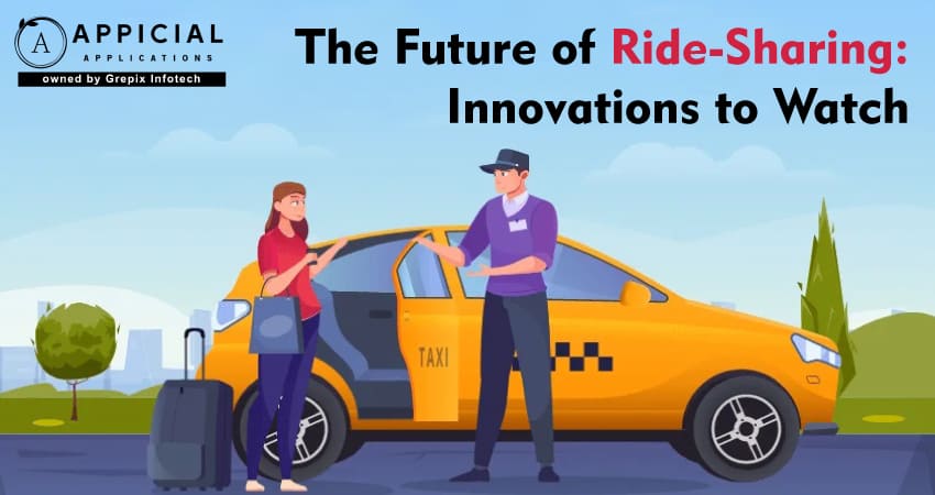 The Future of Ride-Sharing: Innovations to Watch