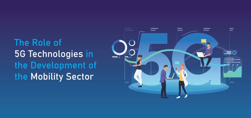 The Role of 5G Technologies in the Development of the Mobility Sector