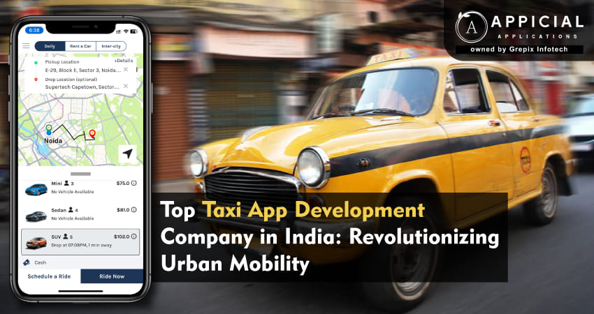 Top Taxi App Development Company in India: Revolutionizing Urban Mobility