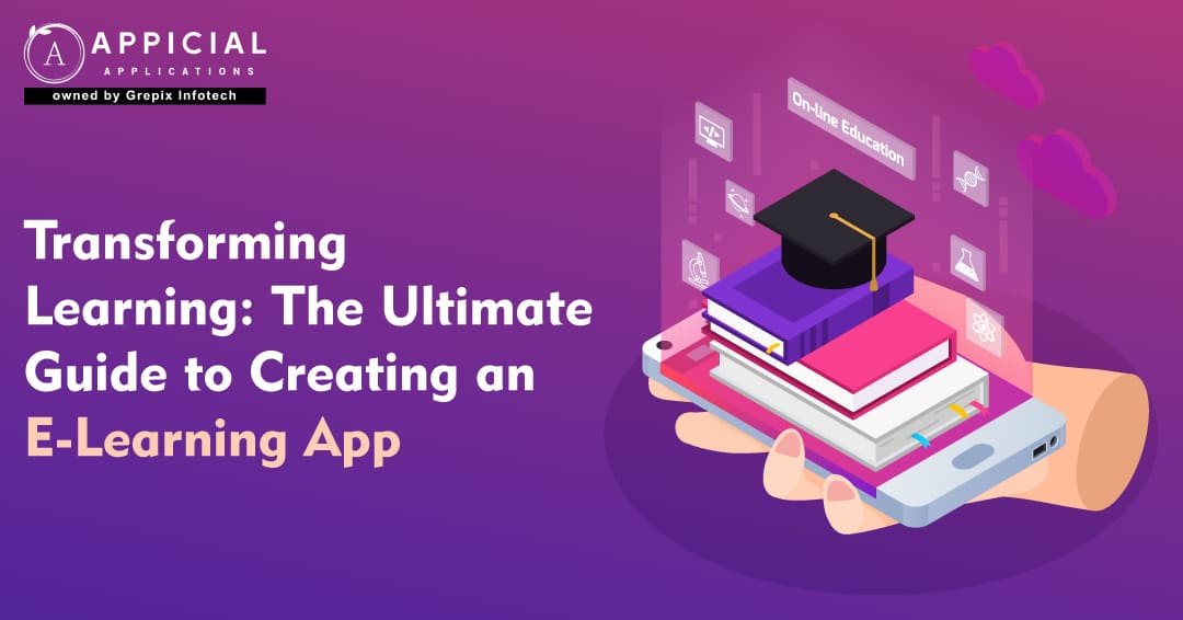 Transforming Learning: the Ultimate Guide to Creating an E-Learning App