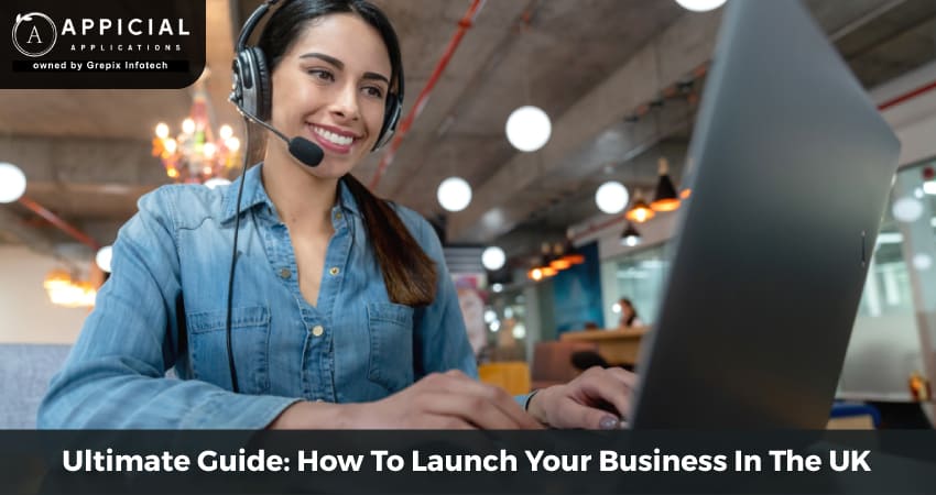 Ultimate Guide: How To Launch Your Business In The UK