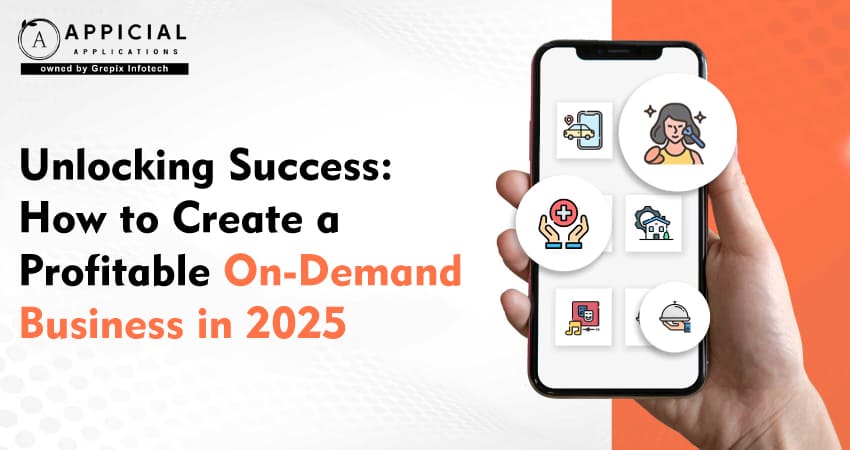 Unlocking Success: How to Create a Profitable On-Demand Business in 2025